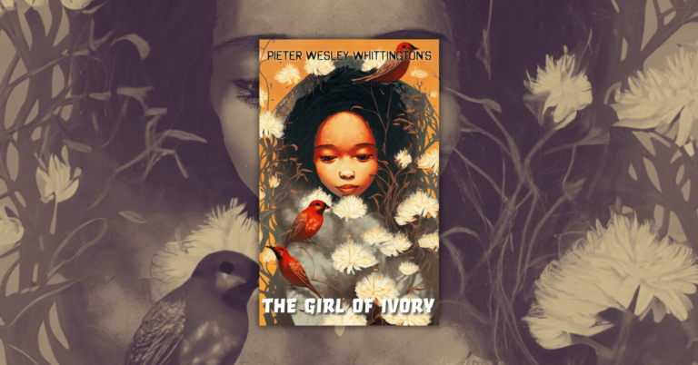 The Girl of Ivory by Pieter Wesley Whittington