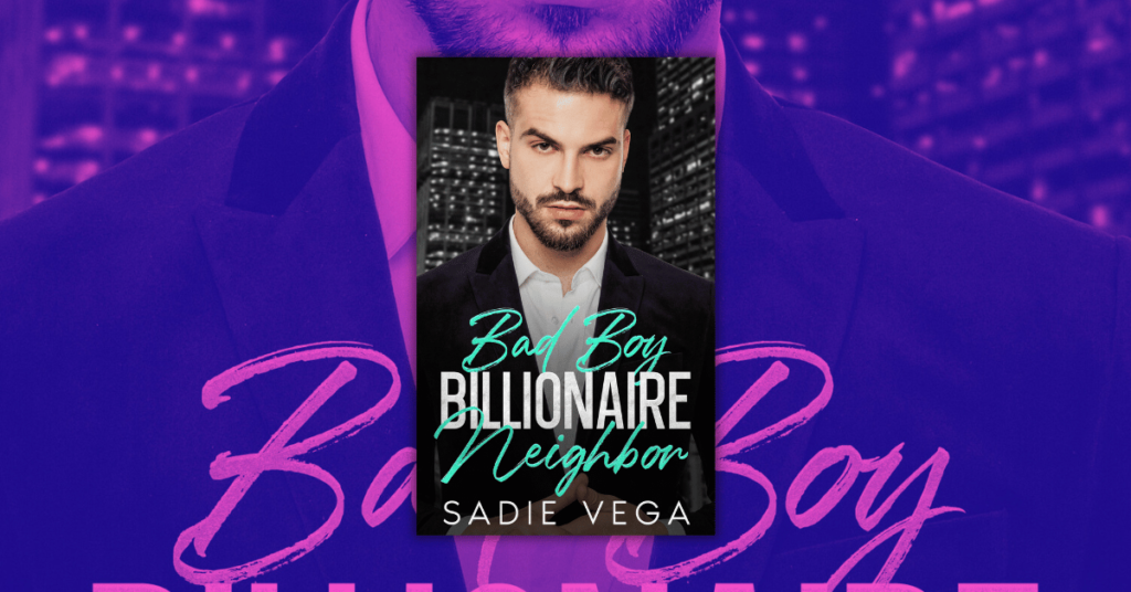 Bad Boy Billionaire Neighbor By Sadie Vega