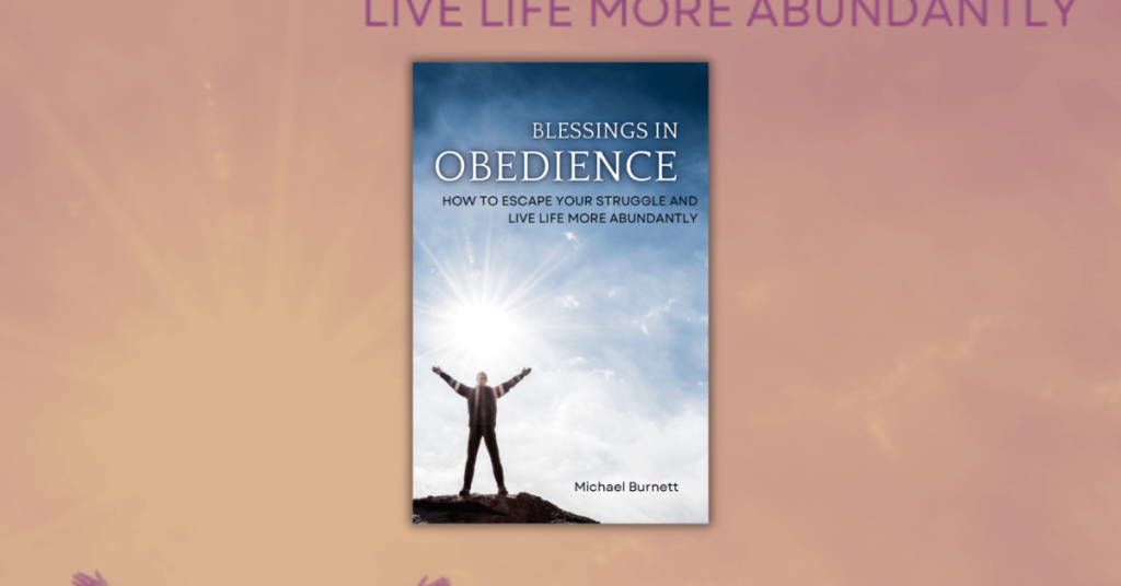 Blessings in Obedience by Michael Burnett