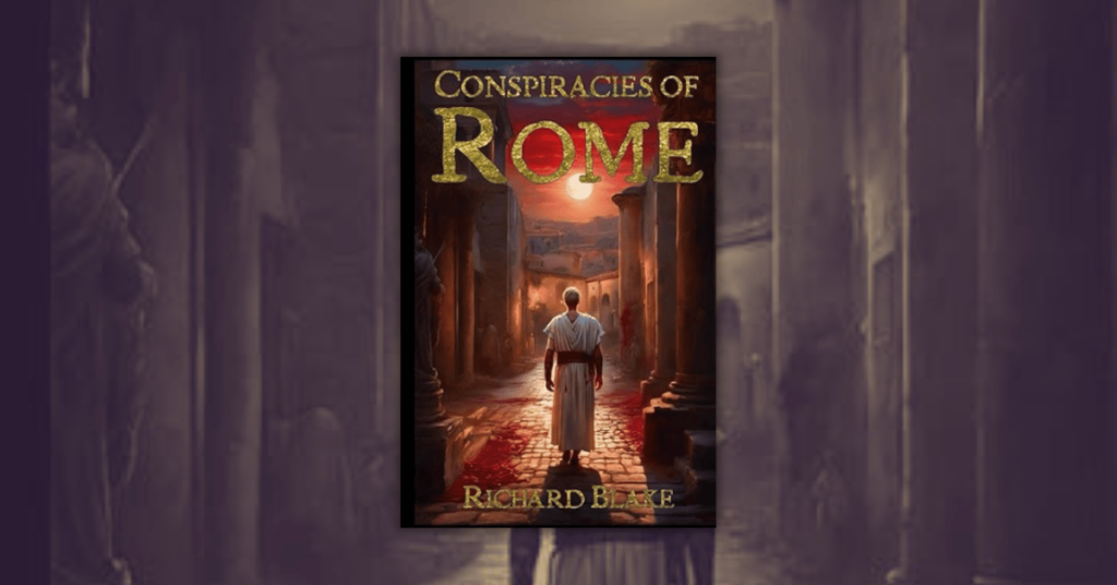 Conspiracies of Rome by Richard Blake (The Byzantine Novels)