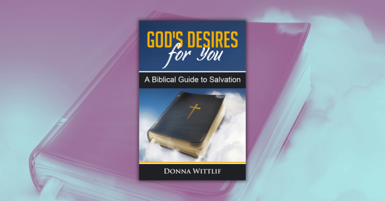 God's Desires for You by Donna Wittlif_ A Biblical Guide to Salvation