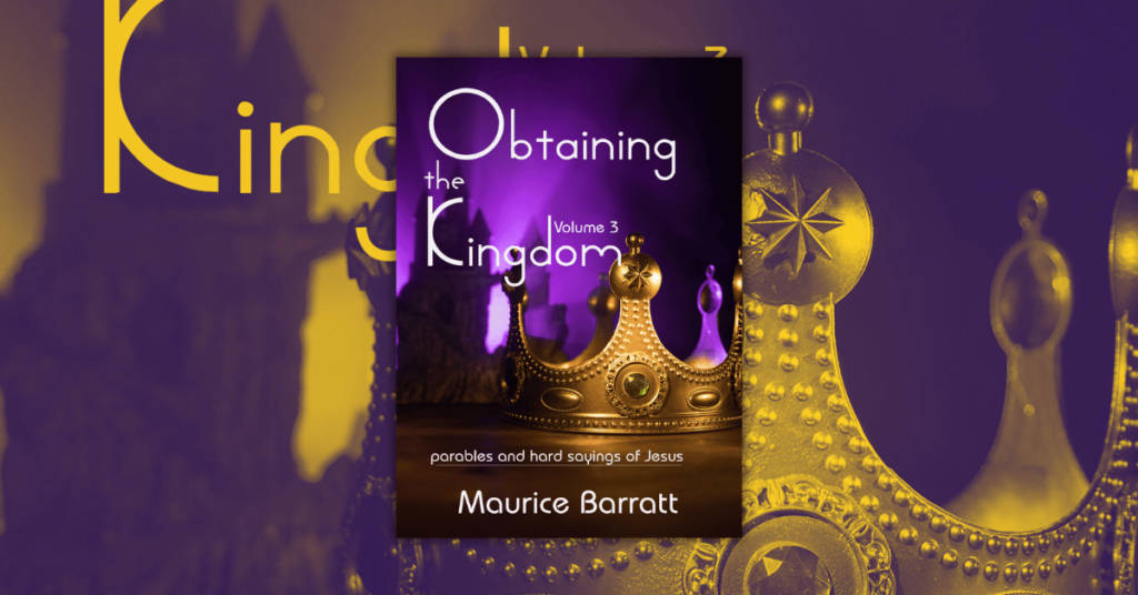 Obtaining the Kingdom by Maurice Barratt