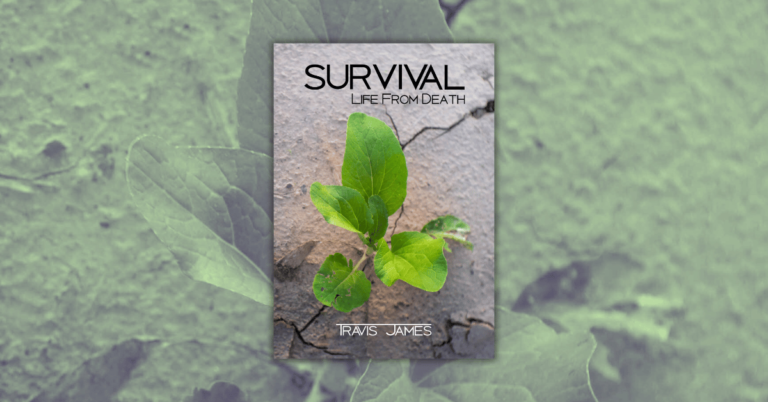 SURVIVAL - Life From Death by Travis James