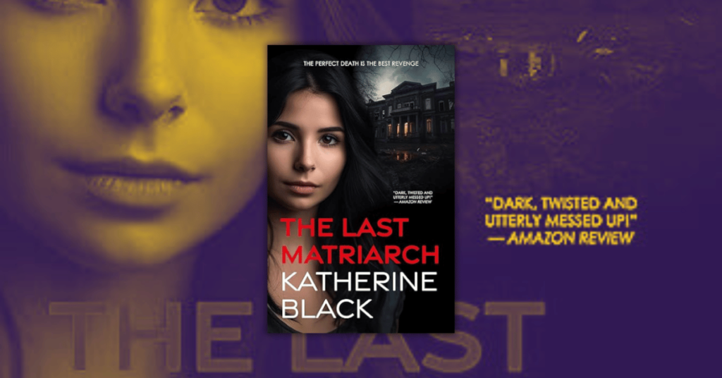 The Last Matriarch by Katherine Black