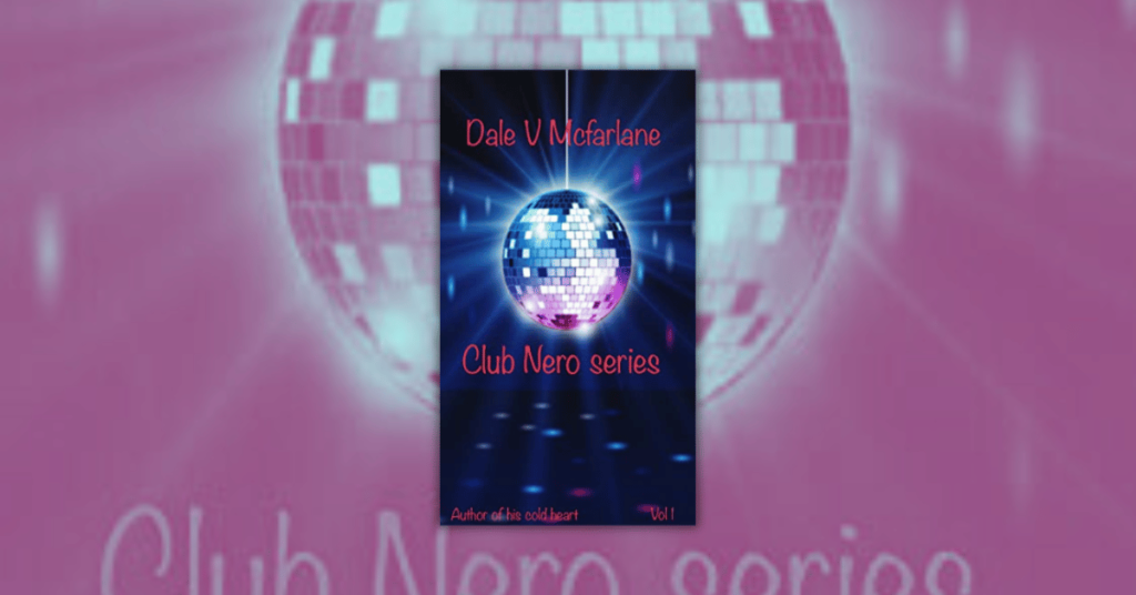 Club Nero Series by Dale V Mcfarlane_ Volume 1