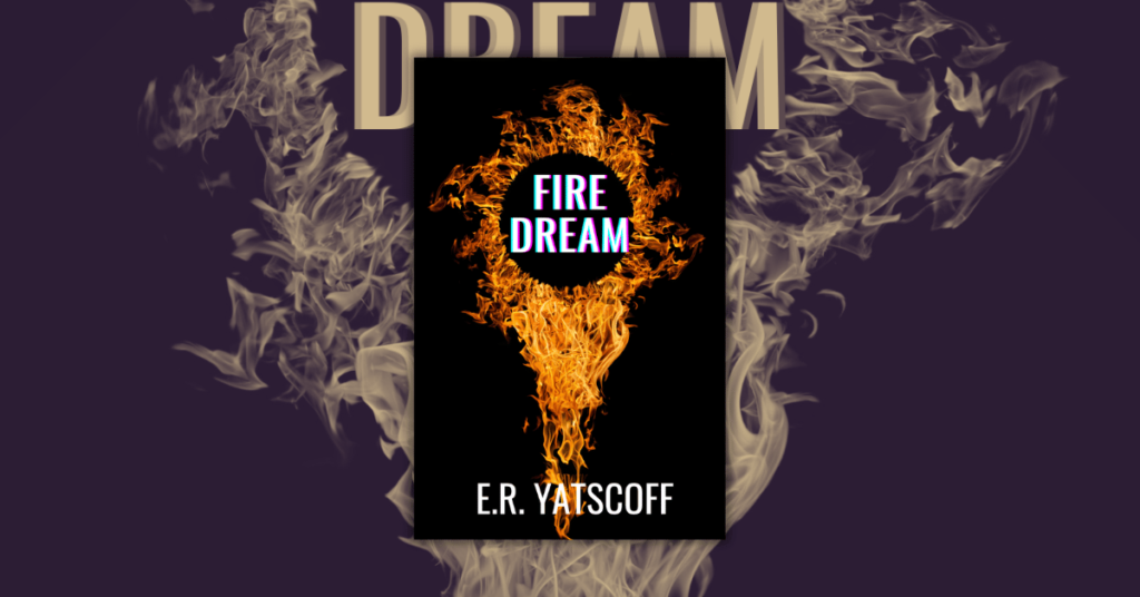 Fire Dream by E.R. Yatscoff_ Firefighter Crime Series