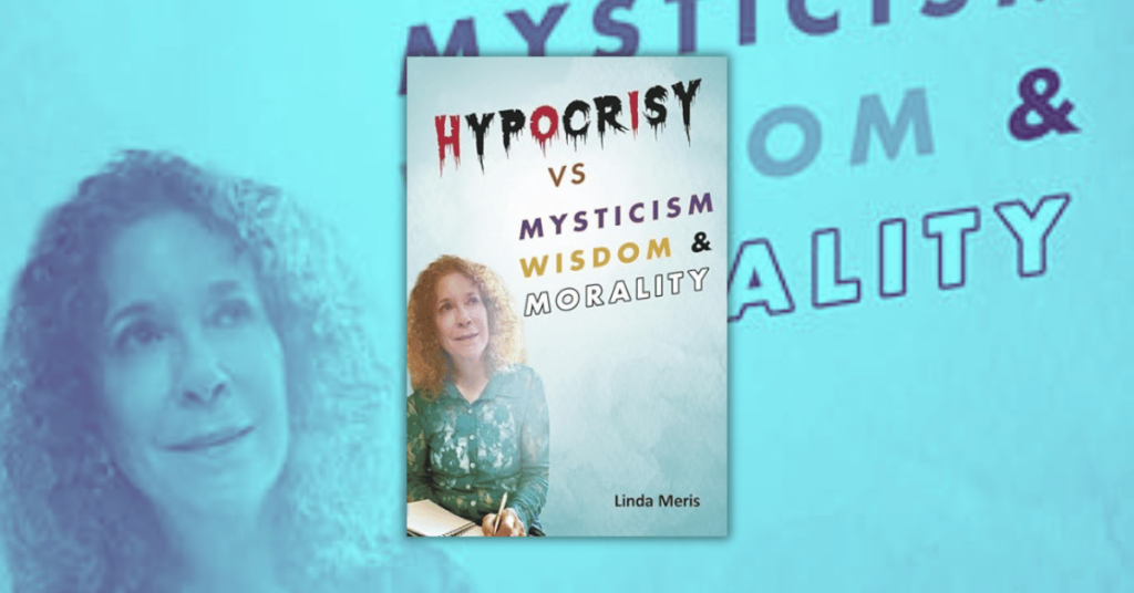 Hypocrisy vs Mysticism Wisdom & Morality by Linda Meris