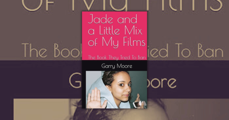 Jade and a Little Mix of My Films by Garry Moore (The Book They Tried To Ban)