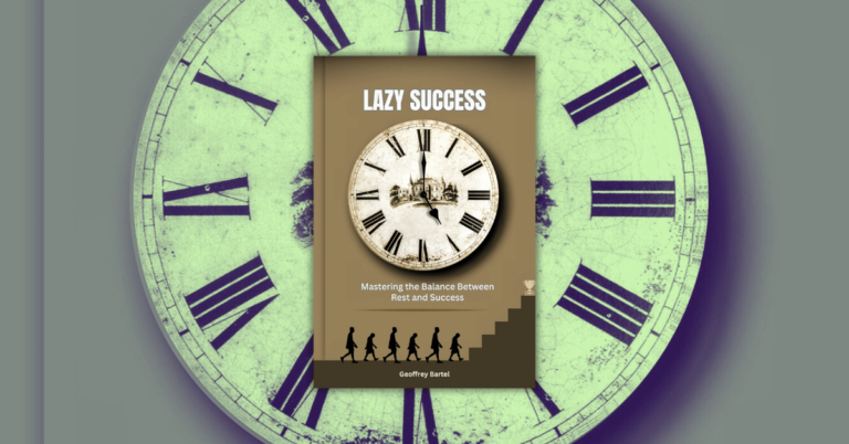 Lazy Success by Geoffrey Bartel_ Mastering the Balance Between Rest and Success