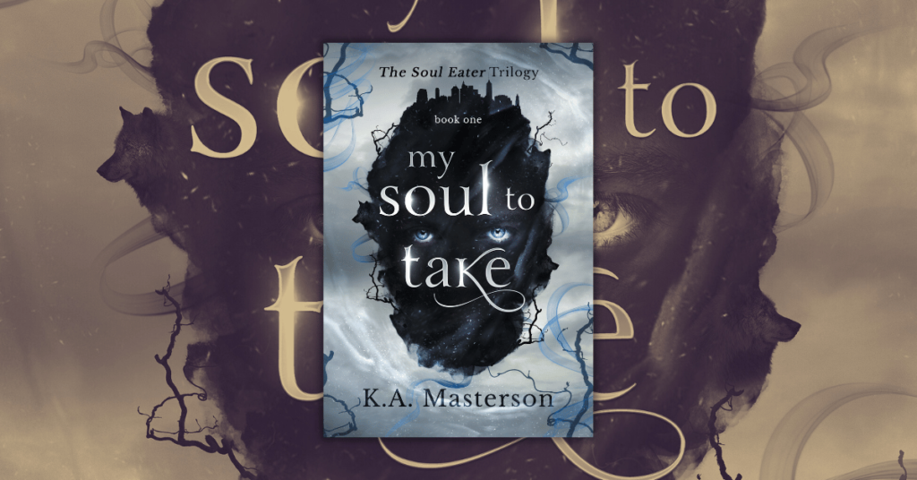 My Soul to Take by K.A. Masterson (Soul-Eater Series Book1)