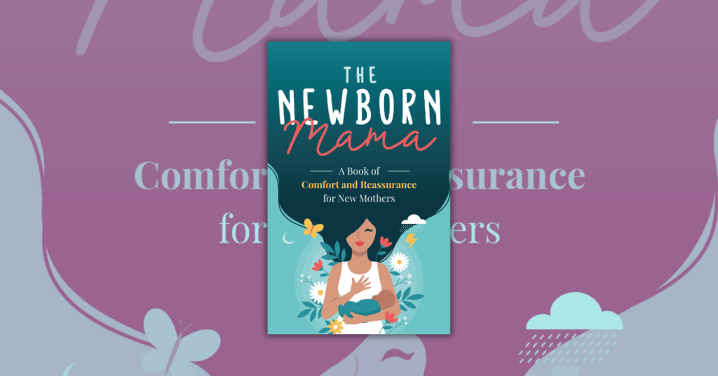 The Newborn Mama by Ashley Tobin_ A Book of Comfort and Reassurance for New Mothers