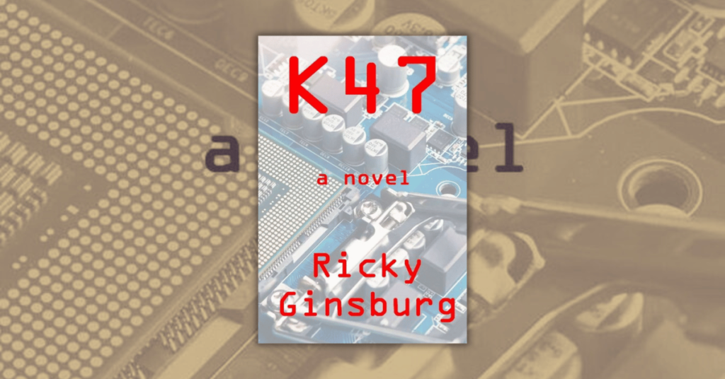 K47 by Ricky Ginsburg