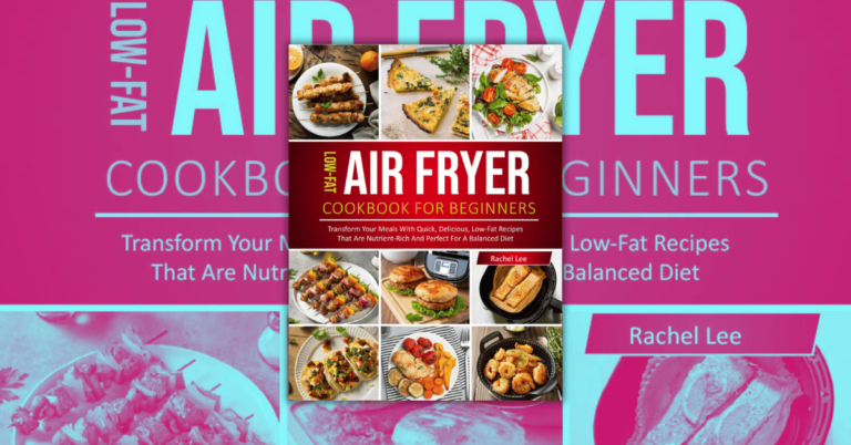 Low Fat Air Fryer Cookbook by Rachel Lee