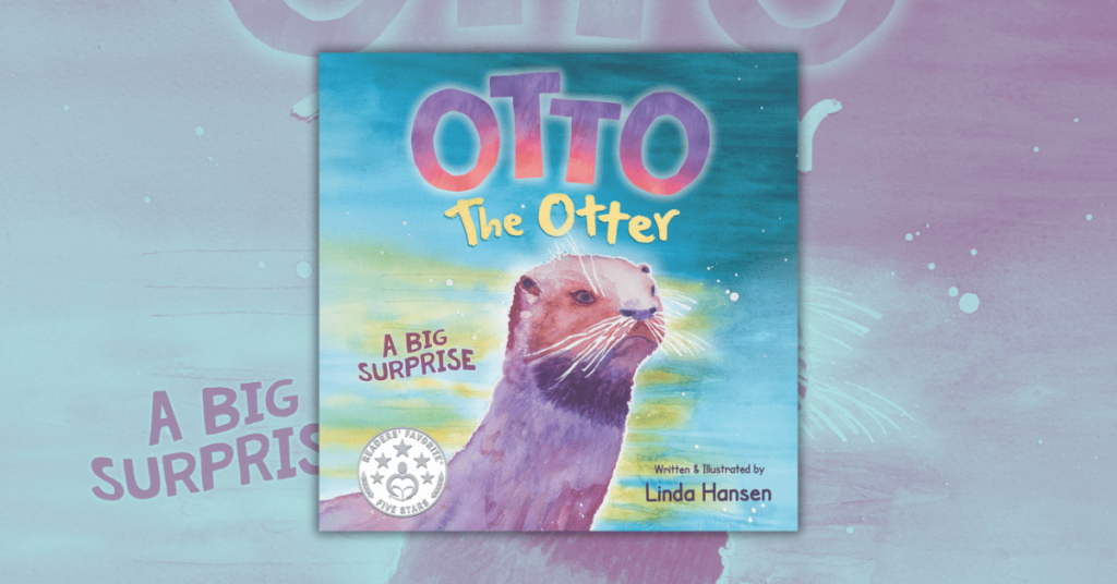 Otto the Otter A Big Surprise by Linda Hansen