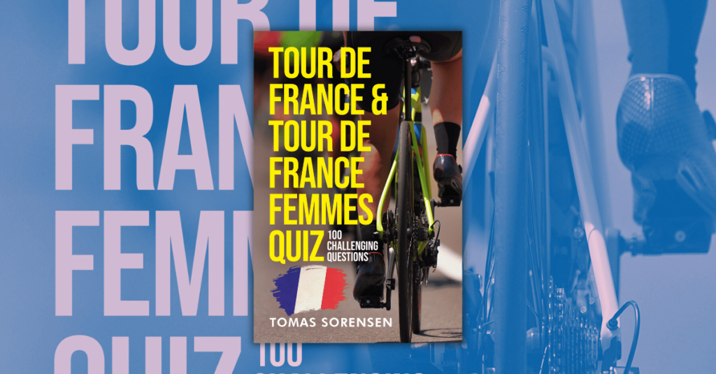 TOUR DE FRANCE AND TOUR DE FRANCE FEMMES QUIZ by TOMAS SORENSEN