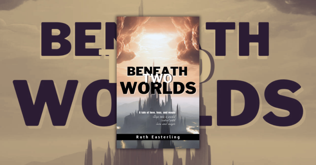 Beneath Two Worlds by Ruth Easterling