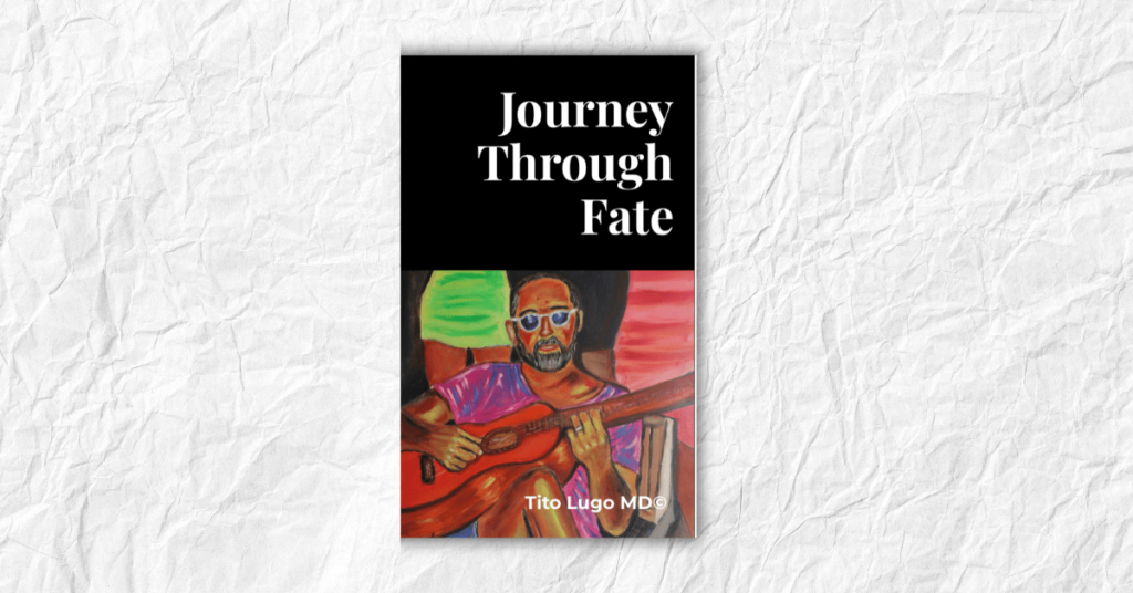 Journey Through Fate by Tito Lugo MD