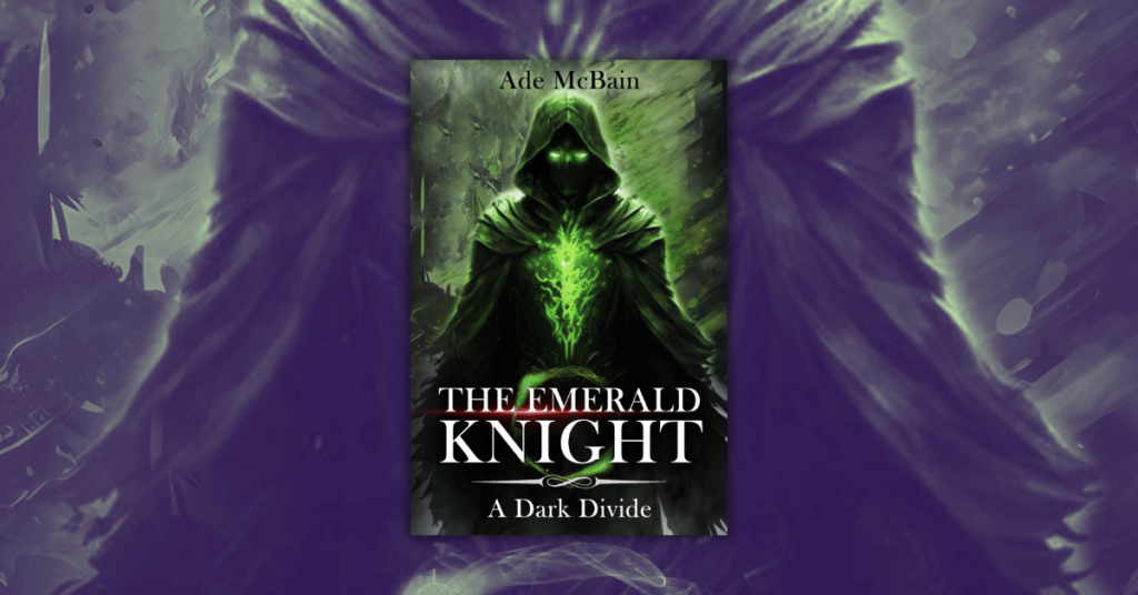 The Emerald Knight: A Dark Divide by Ade McBain