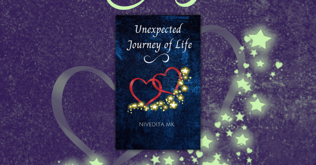 Unexpected Journey of Life by Nivedita MK