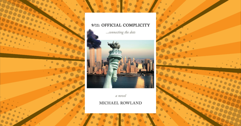 9/11: Official Complicity by Michael Rowland