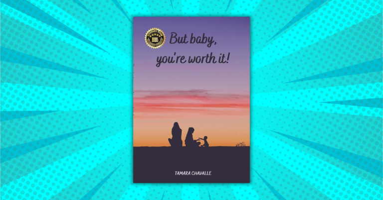 But baby, you’re worth it! by Tamara Chavalle