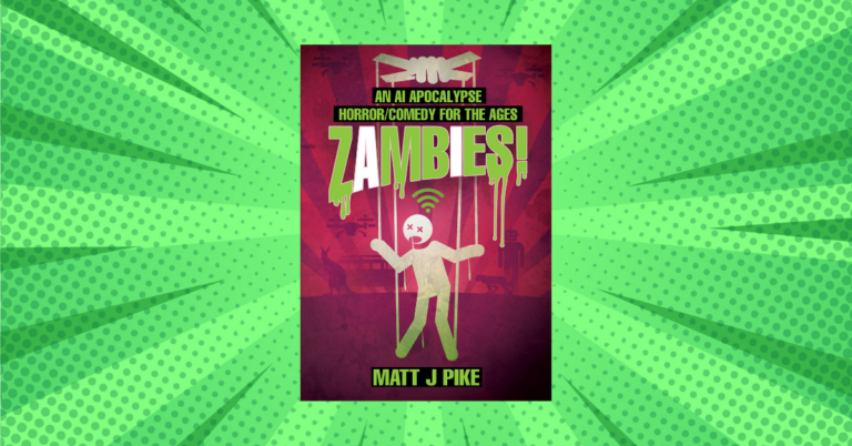 Zambies! An A.I. Apocalypse Horror/Comedy for the Ages by Matt J Pike