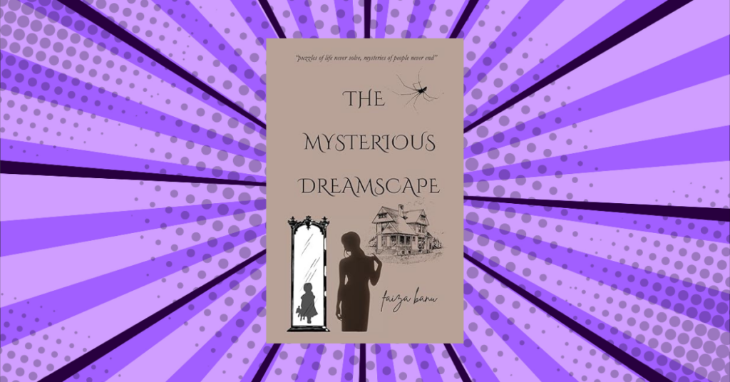 The Mysterious Dreamscape by Faiza Banu