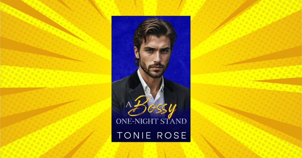 A Bossy One-Night Stand by Tonie Rose