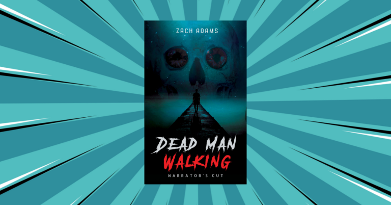 Dead Man Walking: Narrator's Cut by Zach Adams