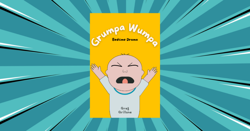 Grumpa Wumpa: Bedtime Drama by Greg Grillone