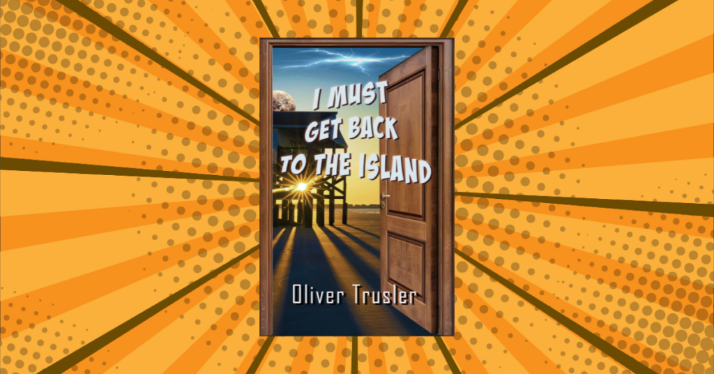 I Must Get Back To The Island By Oliver Trusler