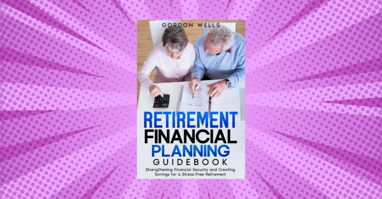 Retirement Financial Planning Guidebook by Gordon Wells