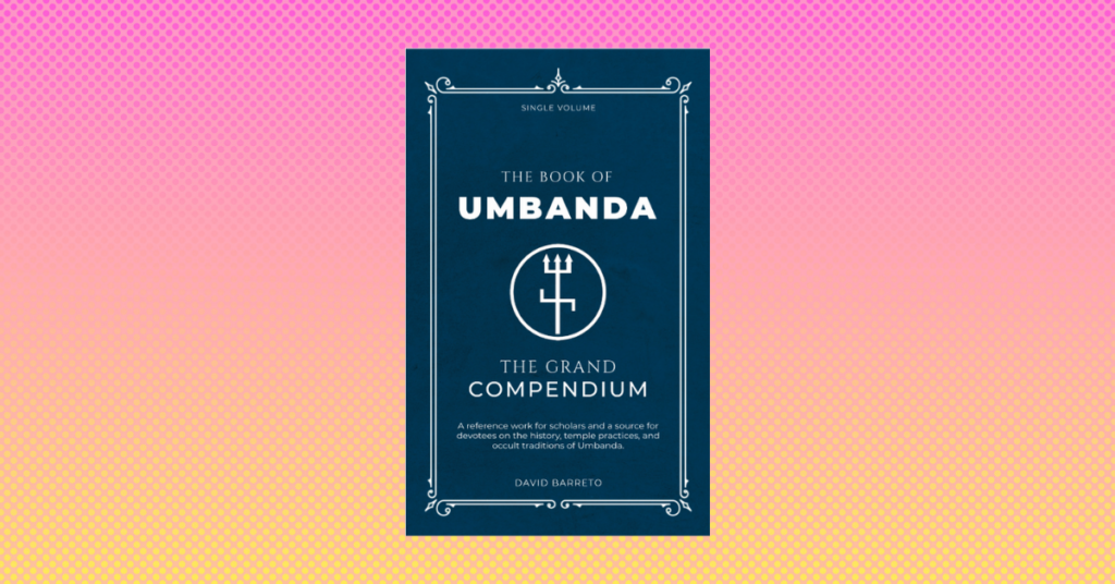 The Book of Umbanda by David Barreto: The Grand Compendium