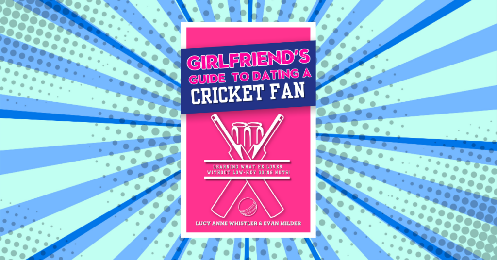 The-Girlfriends-Guide-to-Dating-a-Cricket-Fan-by-Lucy-Anne-Whistler