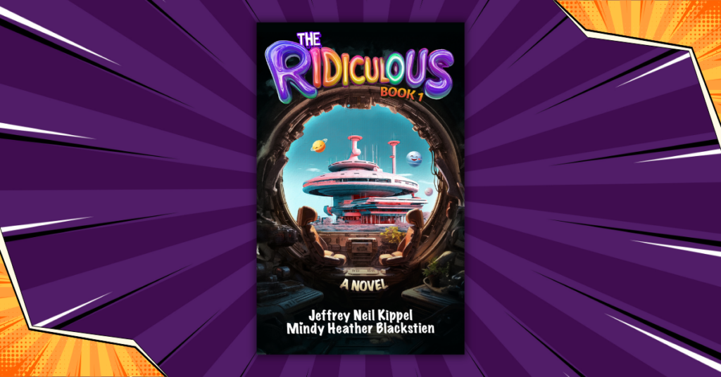 The Ridiculous by Jeffrey Neil Kippel and Mindy Heather Blackstien