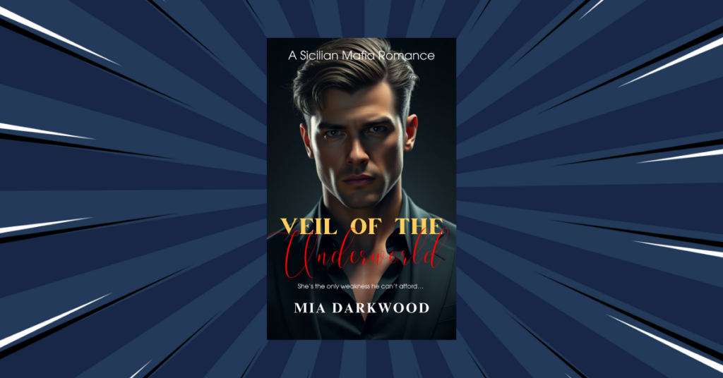 Veil Of The Underworld: A Sicilian Mafia Romance by Mia Darkwood