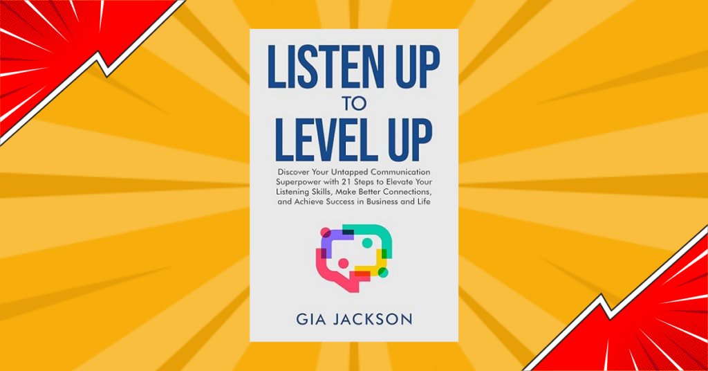 Listen Up to Level Up by Gia Jackson