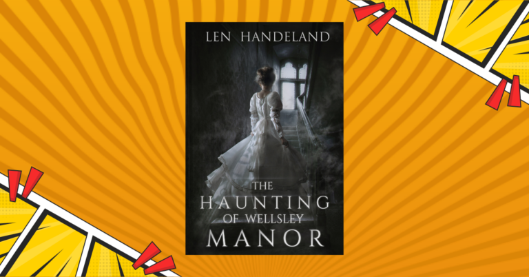 The Haunting of Wellsley Manor by Len Handeland